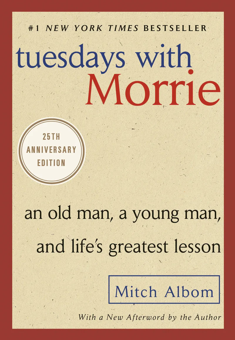 Tuesdays with Morrie, by Mitch Albom