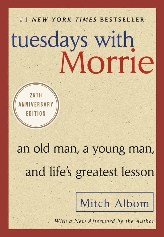 Tuesdays with Morrie, by Mitch Albom